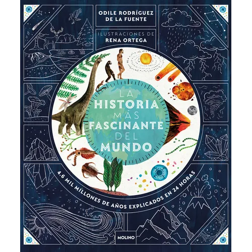 La Historia Más Fascinante del Mundo: 4.6 Mil Millones de Años Explicados En 24 Horas / The Most Fascinating Story in the World - Hardcover