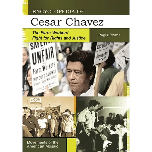 Encyclopedia of Cesar Chavez: The Farm Workers' Fight for Rights and Justice - Hardcover