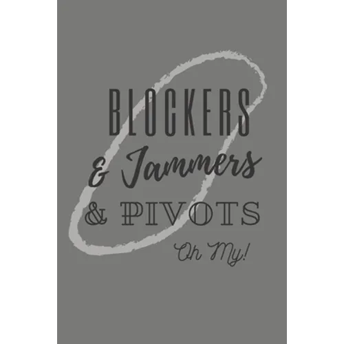 Blockers & Jammers & Pivots Oh My!: Roller Derby Bout Tracker for Bout Prep, Goals, Reflections and Basic Stats Tracking - Paperback
