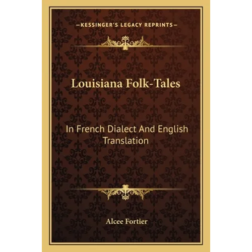 Louisiana Folk-Tales: In French Dialect and English Translation - Paperback