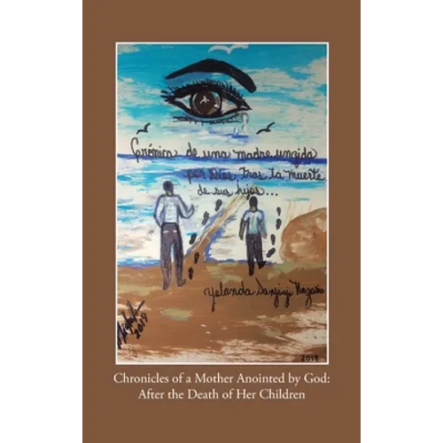 Chronicles of a Mother Anointed by God: After the Death of Her Children - Hardcover