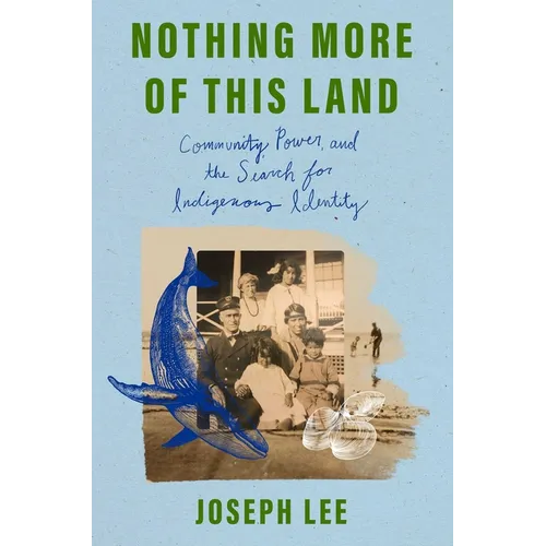 Nothing More of This Land: Community, Power, and the Search for Indigenous Identity - Hardcover