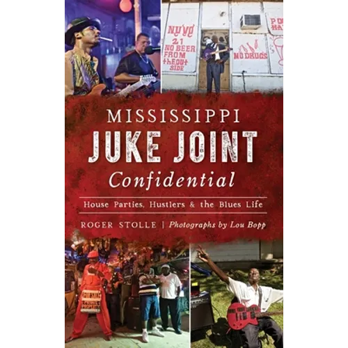 Mississippi Juke Joint Confidential: House Parties, Hustlers and the Blues Life - Hardcover