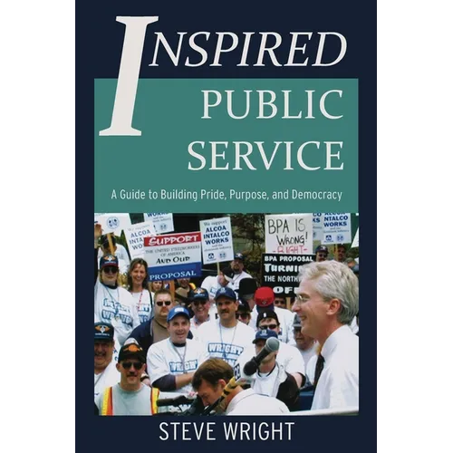 Inspired Public Service: A Guide to Building Pride, Purpose, and Democracy - Paperback