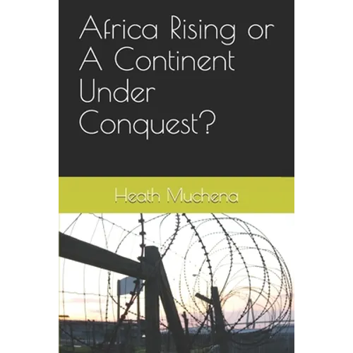 Africa Rising or A Continent Under Conquest? - Paperback