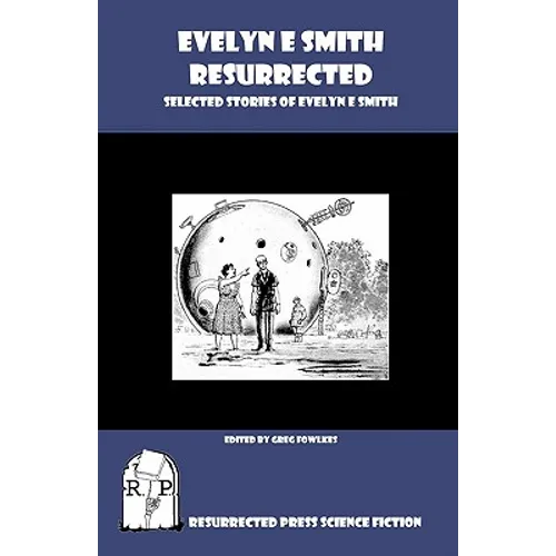 Evelyn E. Smith Resurrected: Selected Stories of Evelyn E. Smith - Paperback