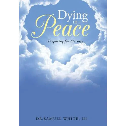 Dying in Peace: Preparing for Eternity - Hardcover