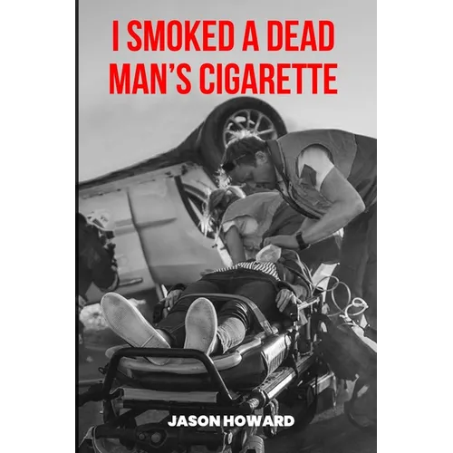 I Smoked a Dead Man's Cigarette - Paperback