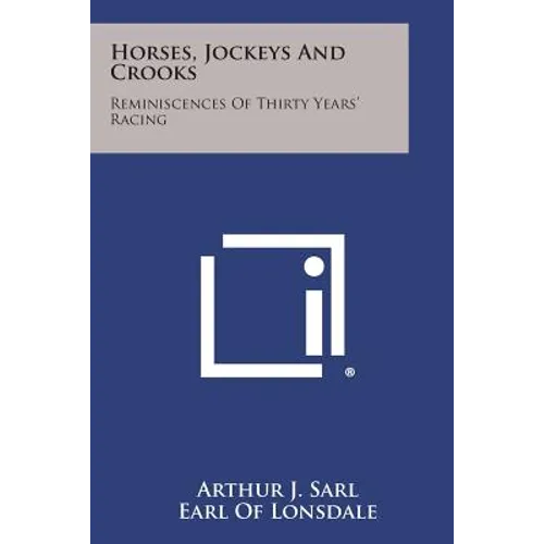 Horses, Jockeys and Crooks: Reminiscences of Thirty Years' Racing - Paperback