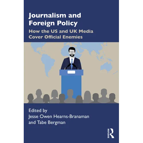 Journalism and Foreign Policy: How the Us and UK Media Cover Official Enemies - Paperback