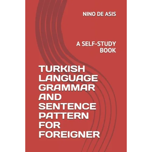 Turkish Language Grammar and Sentence Pattern for Foreigner: A Self-Study Book - Paperback
