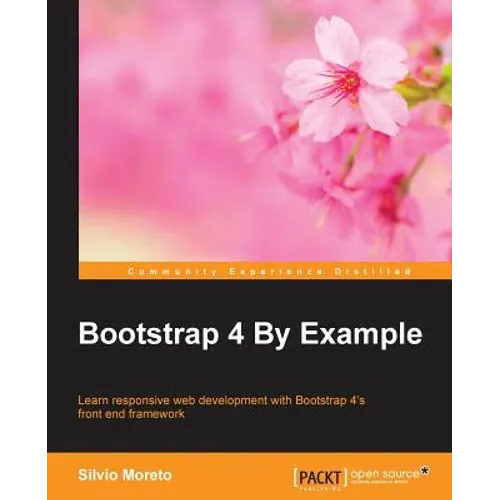 Bootstrap 4 By Example: Learn responsive web development with Bootstrap 4's front end framework - Paperback