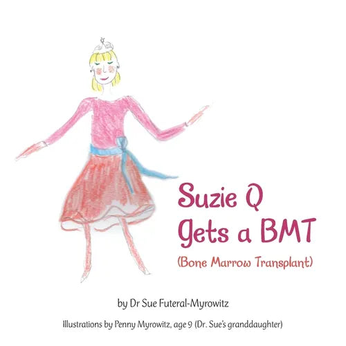 Suzie Q Gets a Bmtsuzie Q Gets a Bmt (Bone Marrow Transplant) - Paperback