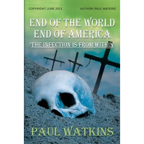 End Of The World, End Of America, 'The Infection Is From Within' - Paperback