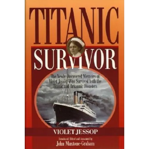 Titanic Survivor: The Newly Discovered Memoirs of Violet Jessop who Survived Both the Titanic and Britannic Disasters - Paperback