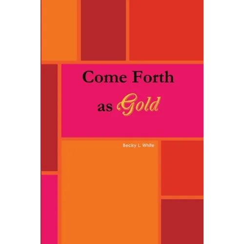 Come Forth As Gold - Paperback