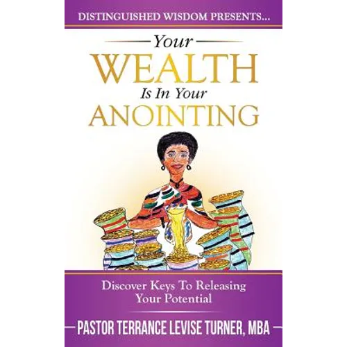 Your Wealth Is In Your Anointing: Discover Keys To Releasing Your Potential - Hardcover