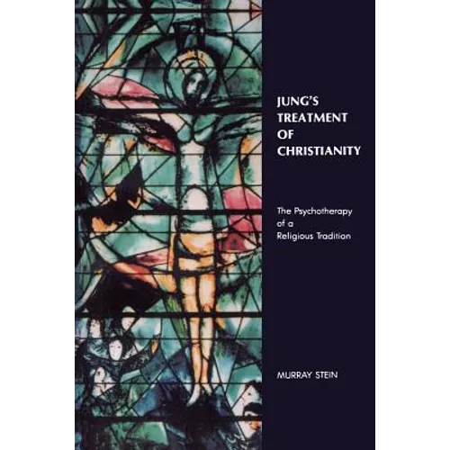 Jung's Treatment of Christianity: The psychotherapy of a Religious Tradition - Paperback