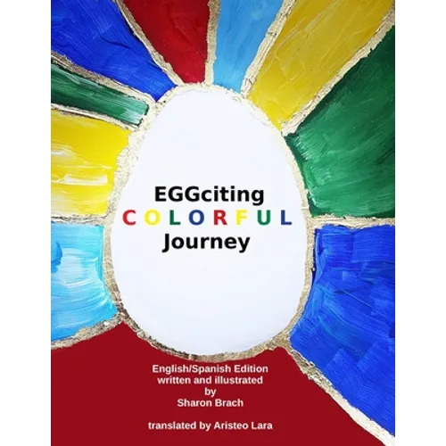 EGGciting Colorful Journey Spanish Version: English/Spanish Bilingual Children´s Book - Paperback