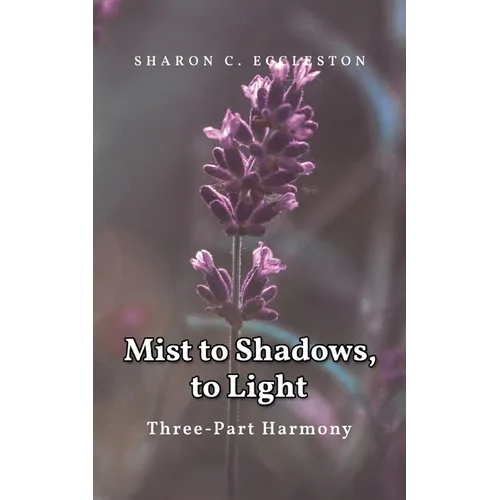 Mist to Shadows, to Light: Three -Part Harmony - Paperback
