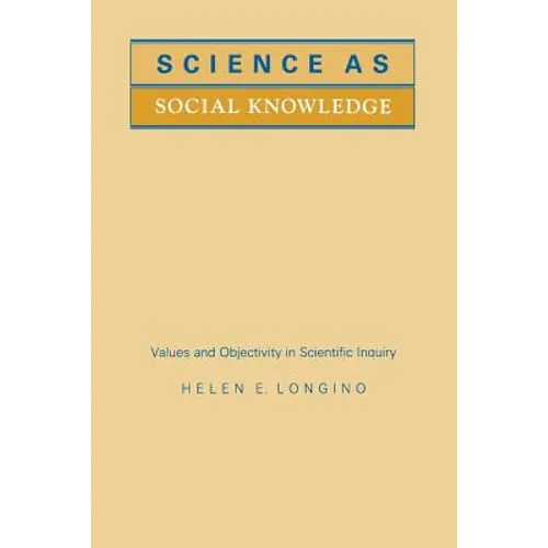 Science as Social Knowledge: Values and Objectivity in Scientific Inquiry - Paperback