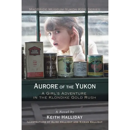 Aurore of the Yukon: A Girl's Adventure in the Klondike Gold Rush - Paperback