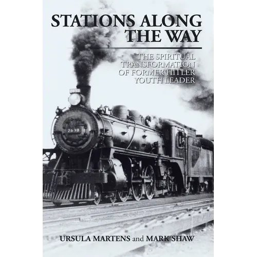 Stations Along the Way: The Spiritual Transformation of Former Hitler Youth Leader - Paperback