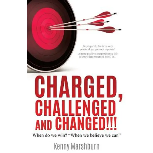 Charged, Challenged and Changed!!! - Paperback
