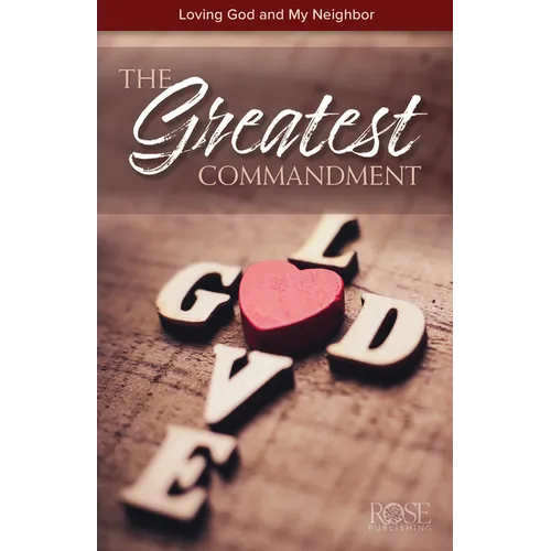 The Greatest Commandment: Loving God and My Neighbor - Paperback