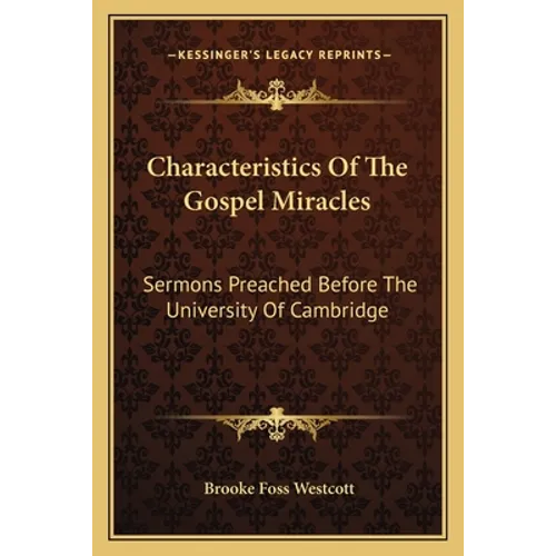 Characteristics of the Gospel Miracles: Sermons Preached Before the University of Cambridge - Paperback