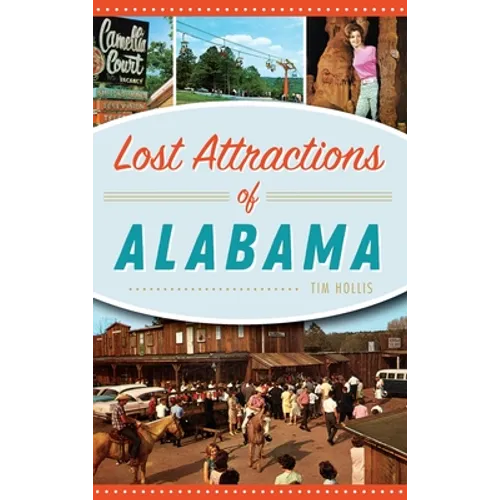 Lost Attractions of Alabama - Hardcover