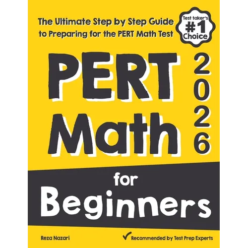 PERT Math for Beginners: The Ultimate Step by Step Guide to Preparing for the PERT Math Test - Paperback