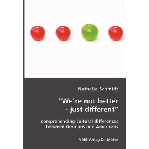 "We're not better - just different": comprehending cultural differences between Germans and Americans - Paperback
