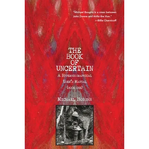 The Book of Uncertain: A Hyperbiographical User's Manual (Book One) - Paperback
