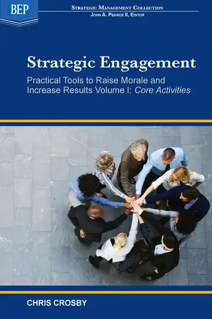 Strategic Engagement: Practical Tools to Raise Morale and Increase Results: Core Activities - Paperback