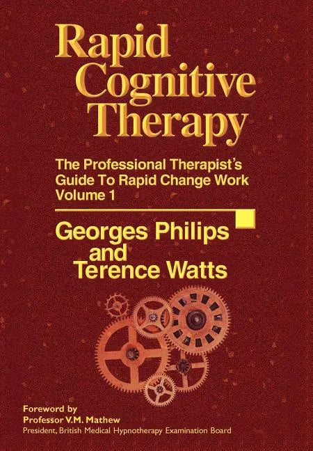 Rapid Cognitive Therapy: The Professional Therapists Guide to Rapid Change Work - Hardcover