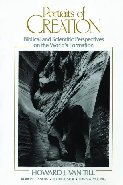Portraits of Creation: Biblical and Scientific Perspectives on the World's Formation - Paperback