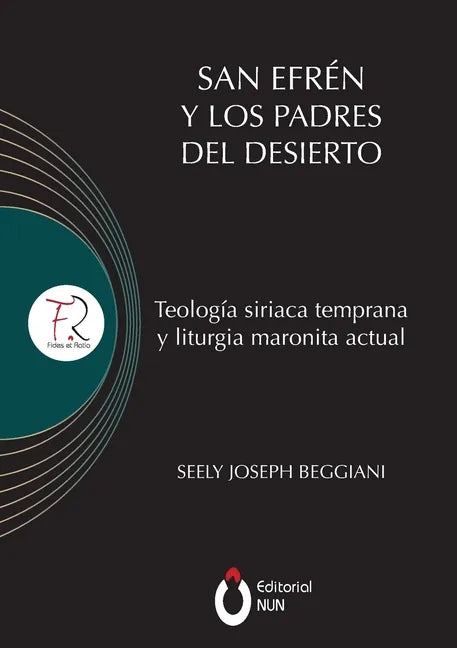 San Efrén y los padres del desierto: Teología siriaca temprana y liturgia maronita actual - Paperback
