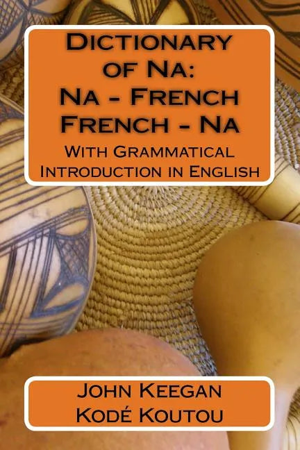 Dictionary of Na: Na-French, French-Na: With Grammatical Introduction in English - Paperback