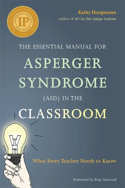 The Essential Manual for Asperger Syndrome (Asd) in the Classroom: What Every Teacher Needs to Know - Paperback