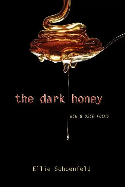 The Dark Honey: New & Used Poems - Paperback