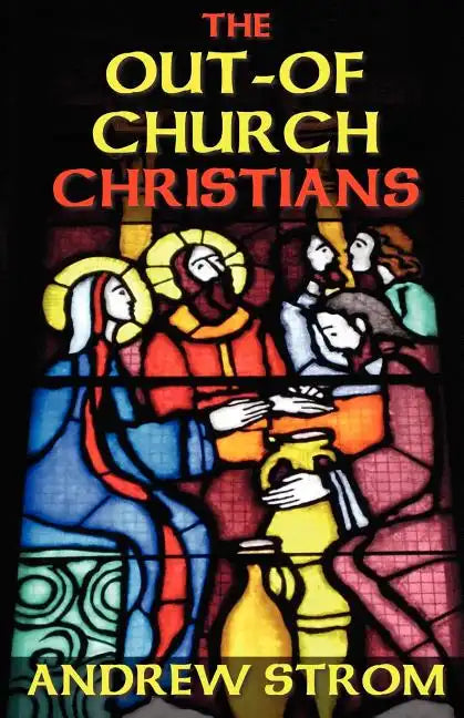 The OUT-OF-CHURCH CHRISTIANS - Paperback