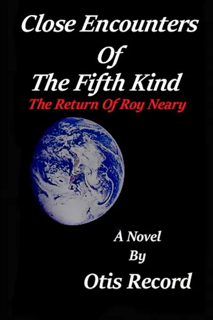 Close Encounters Of The Fifth Kind: The return of Roy Neary - Paperback
