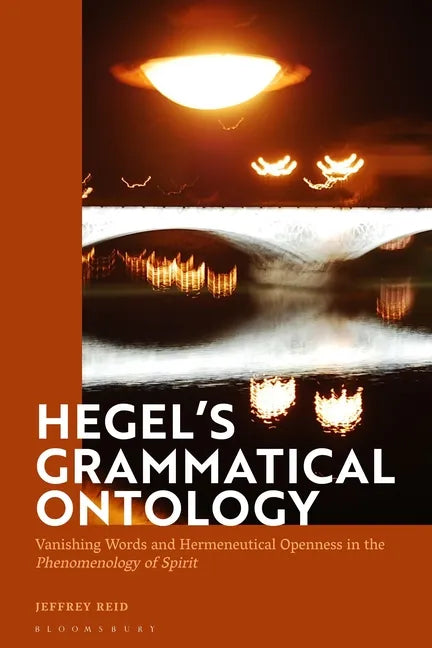 Hegel's Grammatical Ontology: Vanishing Words and Hermeneutical Openness in the 'Phenomenology of Spirit' - Paperback