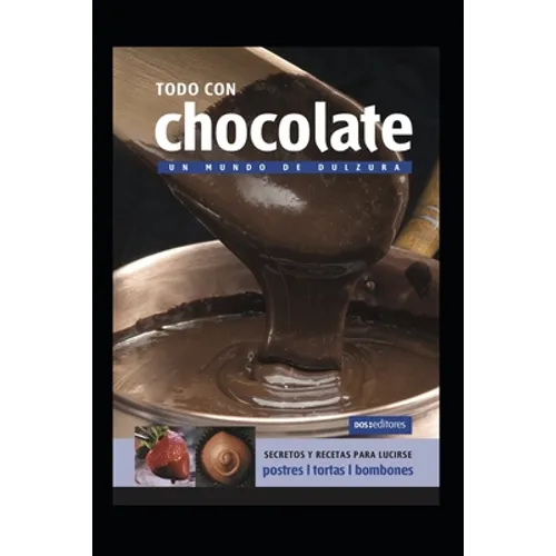 Todo Con Chocolate: un mundo de dulzura - Paperback