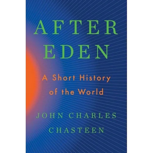 After Eden: A Short History of the World - Hardcover