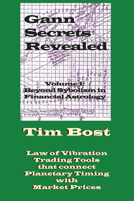 Gann Secrets Revealed: Beyond Symbolism in Financial Astrology - Paperback