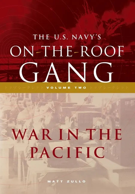 The US Navy's On-the-Roof Gang: Volume 2 - War in the Pacific - Hardcover