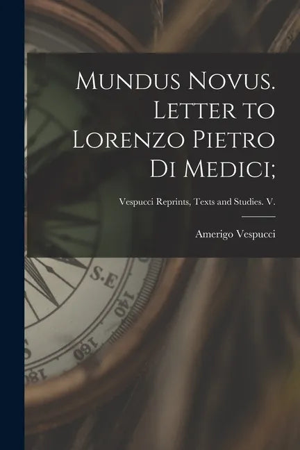 Mundus Novus. Letter to Lorenzo Pietro di Medici; - Paperback