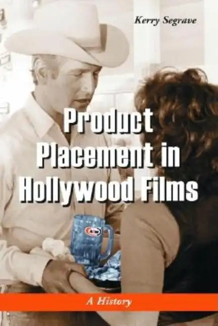 Product Placement in Hollywood Films: A History - Paperback